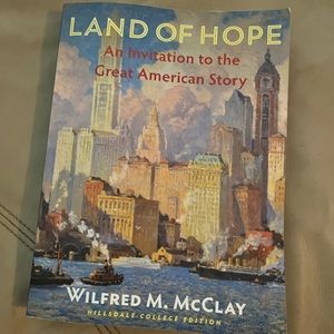 Wilfred M. McClay, ”Land of Hope: An Invitation to the Great American Story”